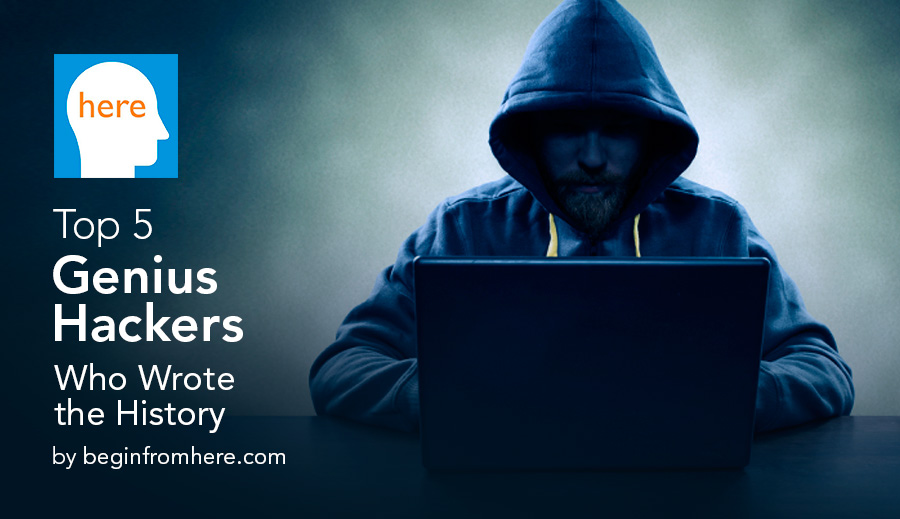 Top 5 Genius Hackers Who Wrote the History