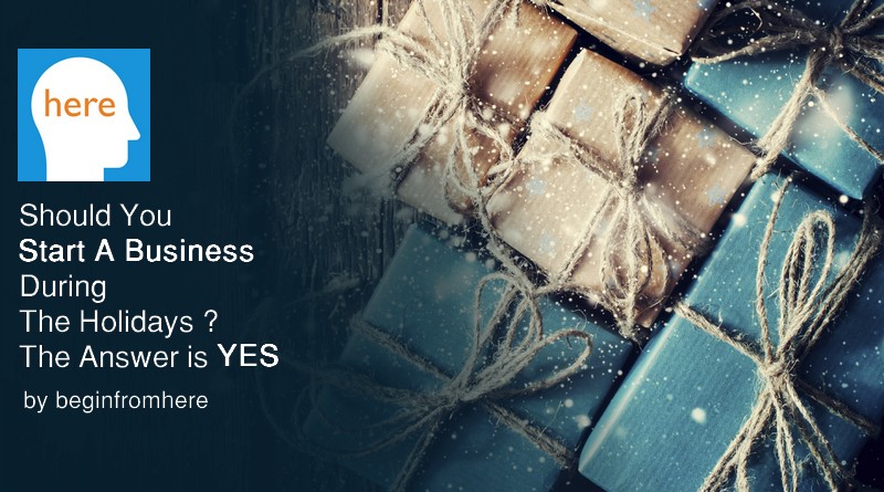 Should You Start a Business During the Holidays ? The Answer is YES!