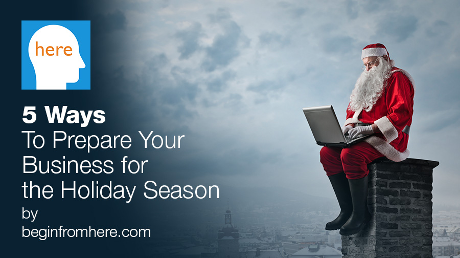 5 Ways To Prepare Your Business for the Holiday Season