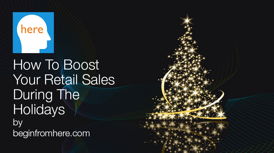 How To Boost Your Retail Sales During The Holidays