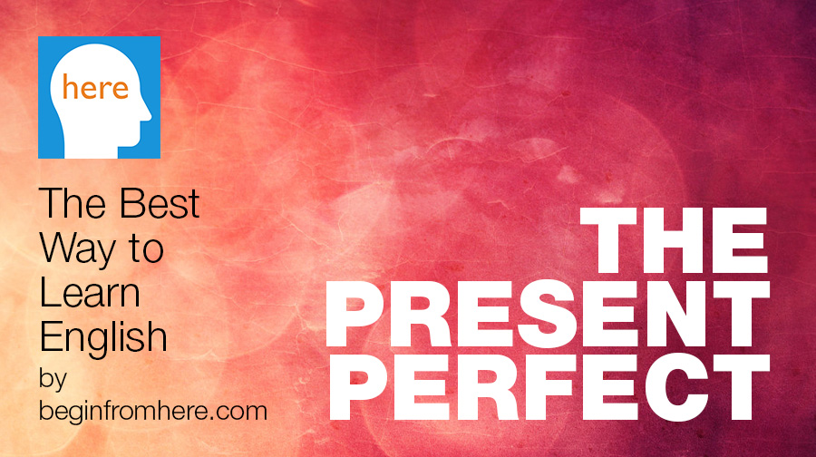 Learning English | The Present Perfect
