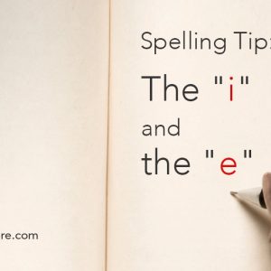 Spelling Tip, The i and the e