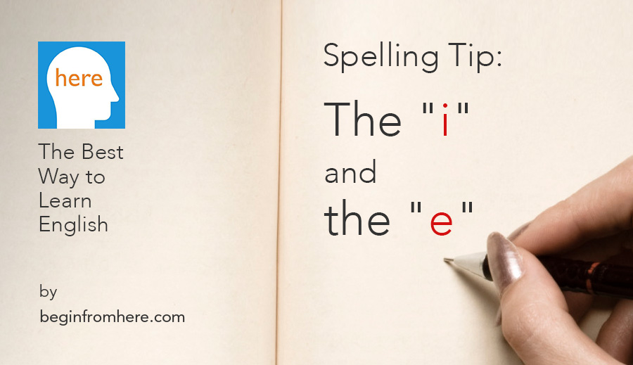 Spelling Tip: The “i” and the “e”