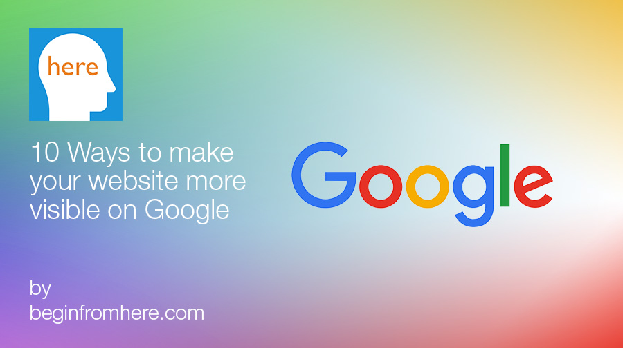 10 Ways to make your website more visible on Google