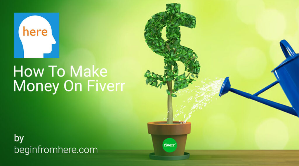 How To Make Money On Fiverr: The Complete Reference For First-Time Sellers